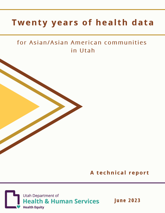 Technical report: 20 years of health data for Asian/Asian American communities in Utah, June 2023.