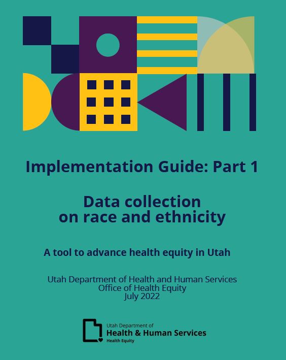 Cover: Implementation Guide Part 1 for data collection on race and ethnicity in Utah, July 2022.